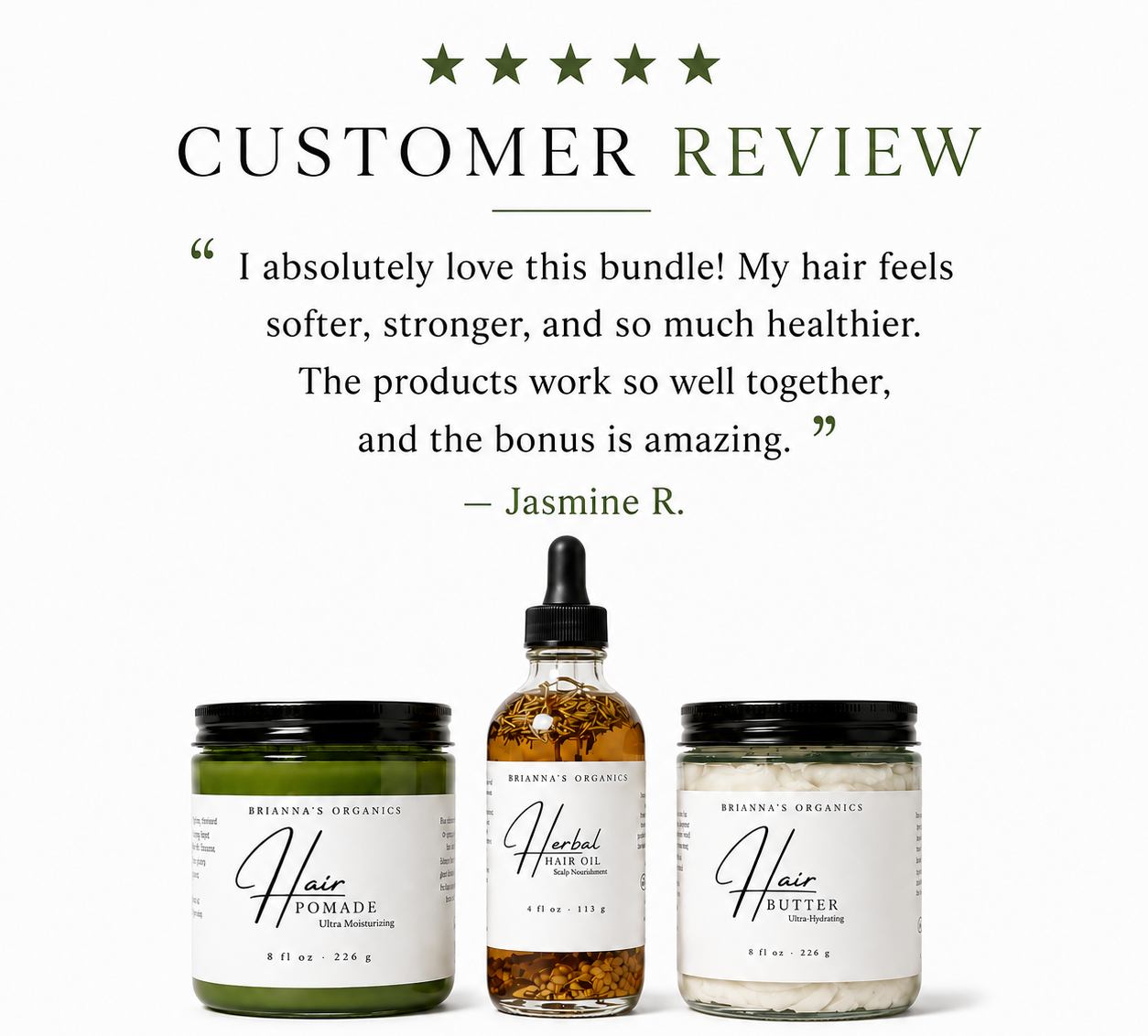 A promotional graphic with the heading 'CUSTOMER REVIEW' and a quote from Jasmine R. Below the text are three hair care products from Brianne's Organics: a green hair pomade jar, an amber herbal hair serum bottle, and a white hair butter jar, all on a light gray background.