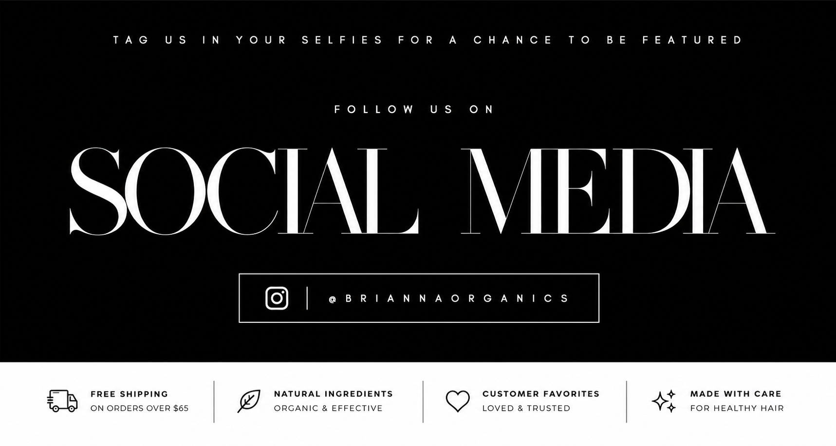 FOLLOW US @BRIANNAORGANICS